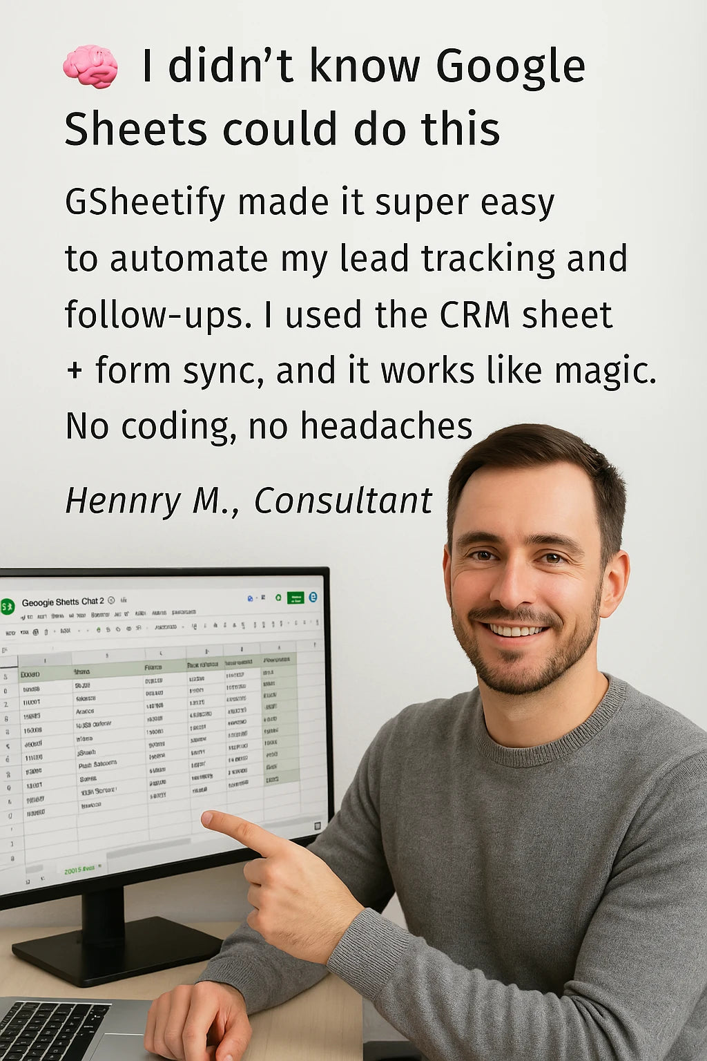 Hennry M., a consultant, smiling in his workspace with a Google Sheets CRM interface on screen, sharing how GSheetify simplified lead tracking and form sync without needing to code.